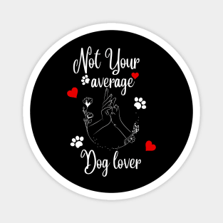 Not Your Average Dog Lover Magnet